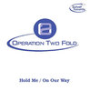 OPERATION TWO FOLD - Hold Me / On Our Way 7" + P/S (NEW)