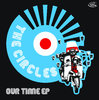 CIRCLES, THE - Our Time (BLACK VINYL) EP 12" + P/S (NEW) (M)