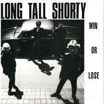 LONG TALL SHORTY - Win Or Lose - 7" (+ JAPANESE P/S) (EX/EX) (NA)