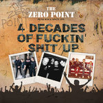 ZERO POINT, THE - 4 Decades Of Fuckin' Shit Up : Punk Rock Since 1979 LP (NEW) (P)